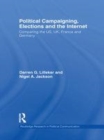 Image for Political campaigning, elections and the Internet: comparing the US, UK, France and Germany