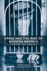 Image for Crime and the rise of modern America: a history from 1865-1941