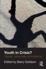 Image for Youth in Crisis?: &#39;Gangs&#39;, Territoriality and Violence