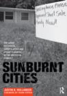 Image for Sunburnt cities: the great recession, depopulation, and urban planning in the American sunbelt