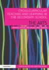 Image for Cross-Curricular Teaching and Learning in the Secondary School. The Arts
