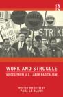 Image for Work and struggle: voices from US Labor radicalism