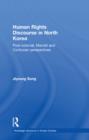 Image for Human rights discourse in North Korea: post-colonial, Marxist, and Confucian perspectives