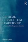 Image for Critical curriculum leadership: a framework for progressive education