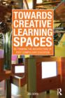 Image for Towards creative learning spaces: re-thinking the architecture of post-compulsory education
