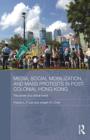 Image for Media, Social Mobilization and Mass Protests in Post-Colonial Hong Kong: The Power of a Critical Event : v. 22