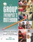 Image for The group therapist&#39;s notebook: homework, handouts, and activities for use in psychotherapy