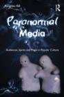 Image for Paranormal media: audiences, spirits and magic in popular culture