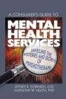Image for A consumer&#39;s guide to mental health services: unveiling the mysteries and secrets of psychotherapy
