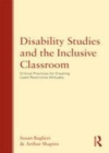 Image for Disability studies and the inclusive classroom: critical practices for creating least restrictive attitudes