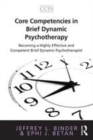 Image for Core competencies in brief dynamic psychotherapy: becoming a highly effective and competent brief dynamic psychotherapist