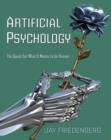 Image for Artificial psychology: the quest for what it means to be human