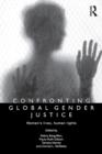 Image for Confronting Global Gender Justice: Women&#39;s Lives, Human Rights