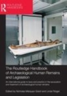 Image for The Routledge handbook of archaeological human remains and legislation: an international guide to laws and practice in the excavation and treatment of archaeological human remains