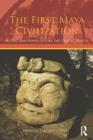 Image for The First Maya Civilization: Ritual and Power in the Maya Lowlands Before the Classic Period