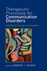 Image for Therapeutic processes for communication disorders: a guide for clinicians and students