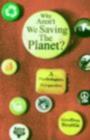 Image for Why aren&#39;t we saving the planet?: a psychologist&#39;s perspective