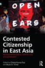 Image for Contested Citizenship in East Asia: Developmental Politics, National Unity, and Globalization