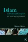Image for Islam as Political Religion: The Future of an Imperial Faith