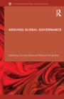 Image for Arguing Global Governance: Agency, Lifeworld and Shared Reasoning