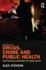 Image for Drugs, crime and public health: the political economy of drug policy