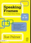 Image for Speaking frames: how to teach talk for writing ages 8-10