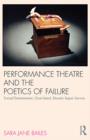 Image for Performance theatre and the poetics of failure: Forced Entertainment, Goat Island, Elevator Repair Service