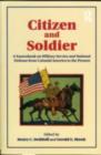 Image for Citizen and soldier: a sourcebook on military service and national defense from colonial America to the present