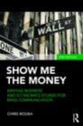 Image for Show Me the Money: Writing Business and Economics Stories for Mass Communication