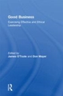 Image for Good business: exercising effective and ethical leadership