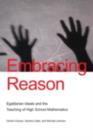 Image for Embracing reason: egalitarian ideals and the teaching of high school mathematics