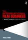Image for The international film business: a market guide beyond Hollywood