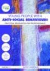 Image for Young people with anti-social behaviours: practical resources for professionals