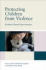 Image for Protecting Children from Violence: Evidence-Based Interventions