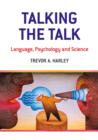 Image for Talking the talk: language, psychology and science