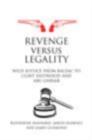 Image for Revenge versus legality: wild justice from Balzac to Clint Eastwood and Abu Ghraib