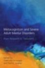 Image for Metacognition and severe adult mental disorders: from research to treatment
