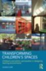 Image for Transforming children&#39;s spaces: children&#39;s and adults&#39; participation in designing learning environments
