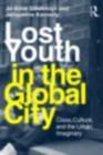 Image for Lost youth in the global city: class, culture and the urban imaginary