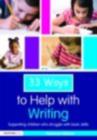 Image for Thirty-three ways to help with writing: supporting children who struggle with basic skills