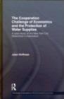 Image for The Cooperation Challenge of Economics and the Protection of Water Supplies: A Case Study of the New York City Watershed Collaboration