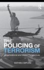 Image for The policing of terrorism: organizational and global perspectives