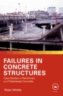 Image for Failures in concrete structures: case studies in reinforced and prestressed concrete
