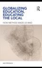 Image for Globalizing education, educating the local: how method made us mad