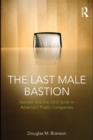 Image for The Last Male Bastion: Gender and the CEO Suite in America&#39;s Public Companies