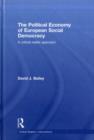Image for The political economy of European social democracy: a critical realist approach