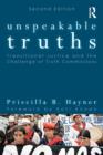 Image for Unspeakable truths: transitional justice and the challenge of truth commissions