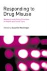 Image for Responding to drugs misuse: research and policy priorities in health and social care