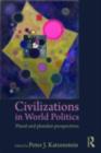 Image for Civilizations in World Politics: Plural and Pluralist Perspectives