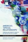 Image for America&#39;s &#39;Special Relationships&#39;: Foreign and Domestic Aspects of the Politics of Alliance